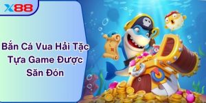 Bắn Cá Vua Hải Tặc - Tựa Game Được Ngư Thủ X88 Săn Đón